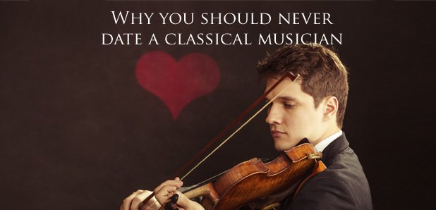 10 reasons you should never date a classical music